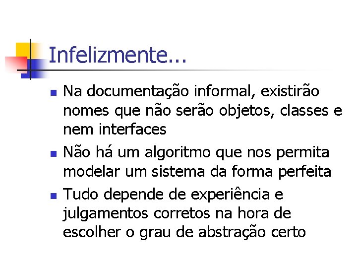 Infelizmente. . . n n n Na documentação informal, existirão nomes que não serão