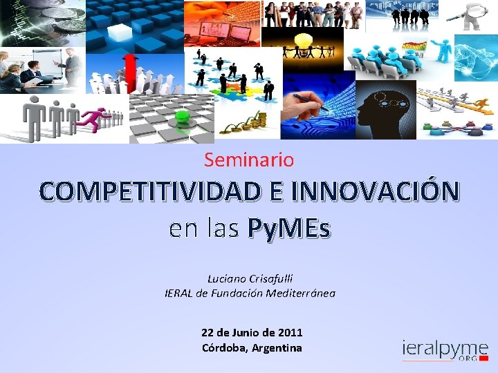 Seminario COMPETITIVIDAD E INNOVACIÓN en las Py. MEs Luciano Crisafulli IERAL de Fundación Mediterránea