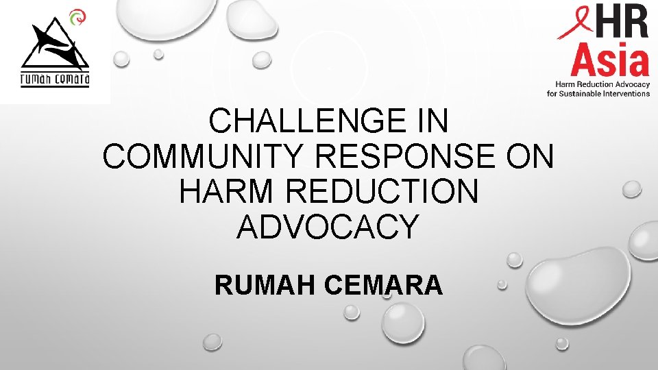 CHALLENGE IN COMMUNITY RESPONSE ON HARM REDUCTION ADVOCACY RUMAH CEMARA 