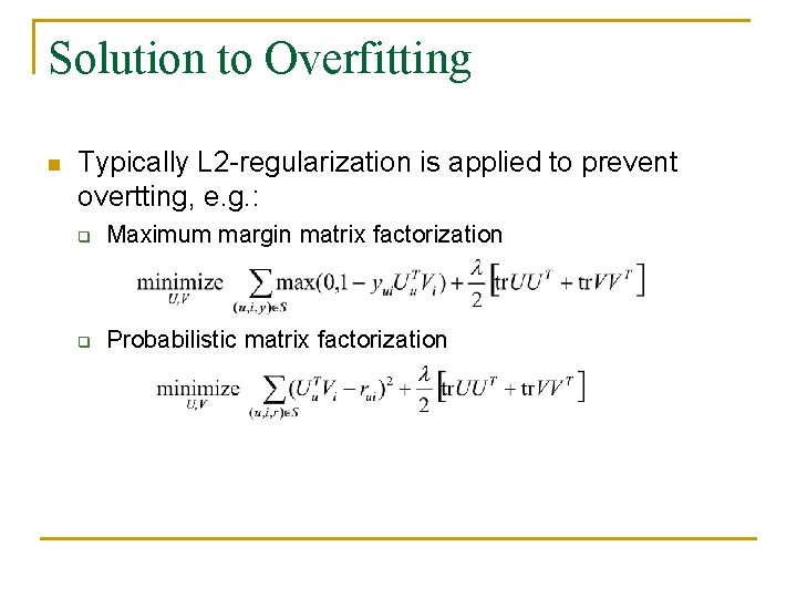 Solution to Overfitting n Typically L 2 -regularization is applied to prevent overtting, e.