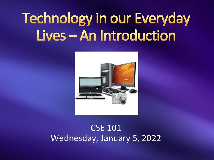 Technology in our Everyday Lives An Introduction CSE