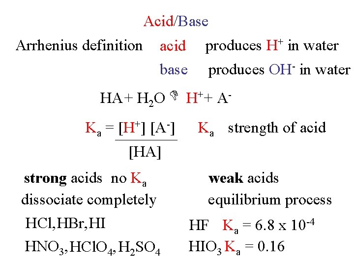 Acid/Base Arrhenius definition acid base produces H+ in water produces OH- in water H+