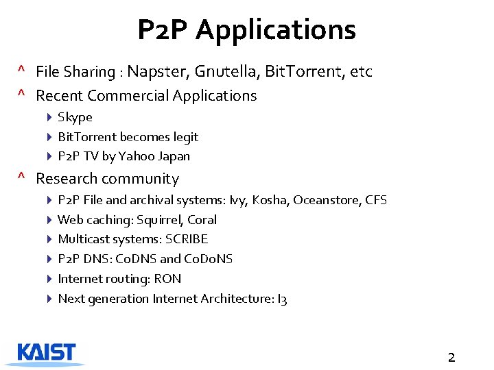 P 2 P Applications ^ File Sharing : Napster, Gnutella, Bit. Torrent, etc ^