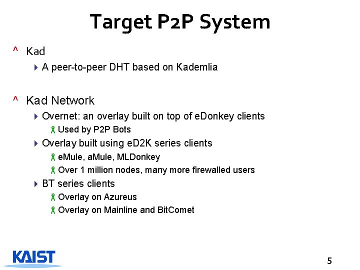 Target P 2 P System ^ Kad 4 A peer-to-peer DHT based on Kademlia