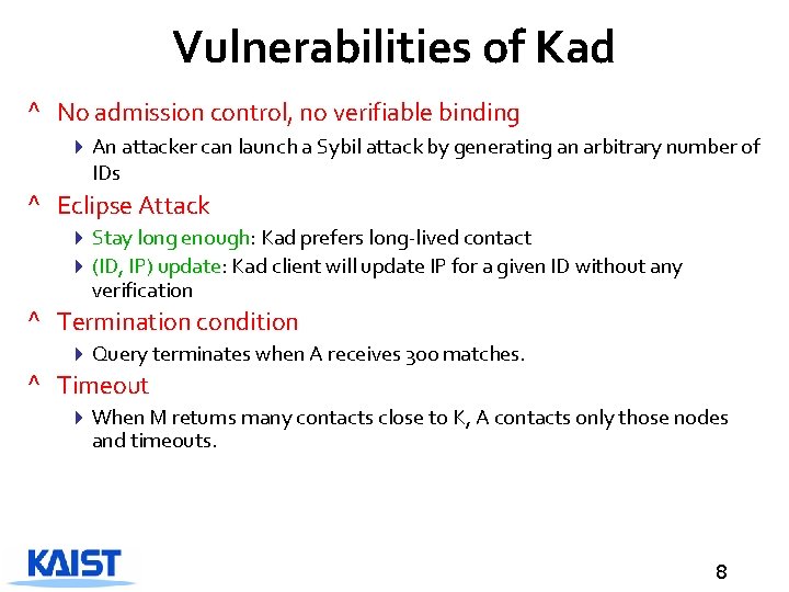 Vulnerabilities of Kad ^ No admission control, no verifiable binding 4 An attacker can