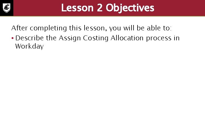 Lesson 2 Objectives After completing this lesson, you will be able to: • Describe