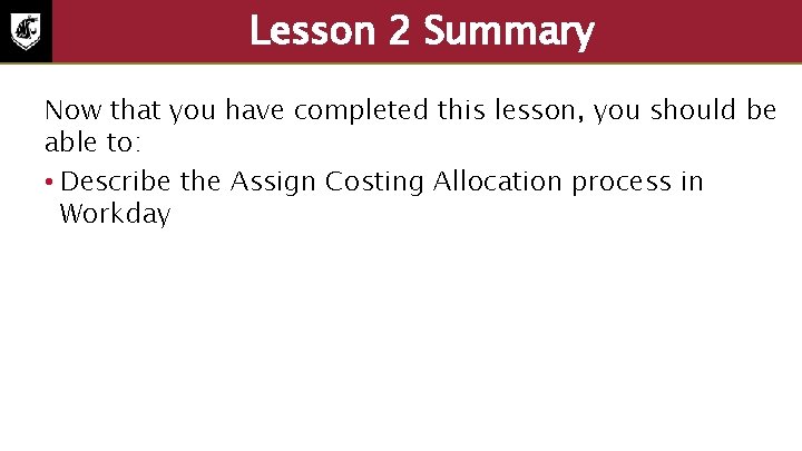 Lesson 2 Summary Now that you have completed this lesson, you should be able