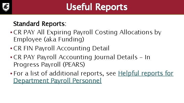 Useful Reports Standard Reports: • CR PAY All Expiring Payroll Costing Allocations by Employee