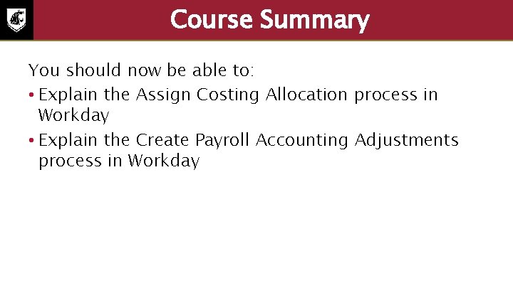 Course Summary You should now be able to: • Explain the Assign Costing Allocation