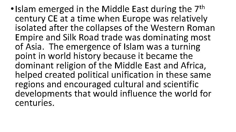  • Islam emerged in the Middle East during the 7 th century CE