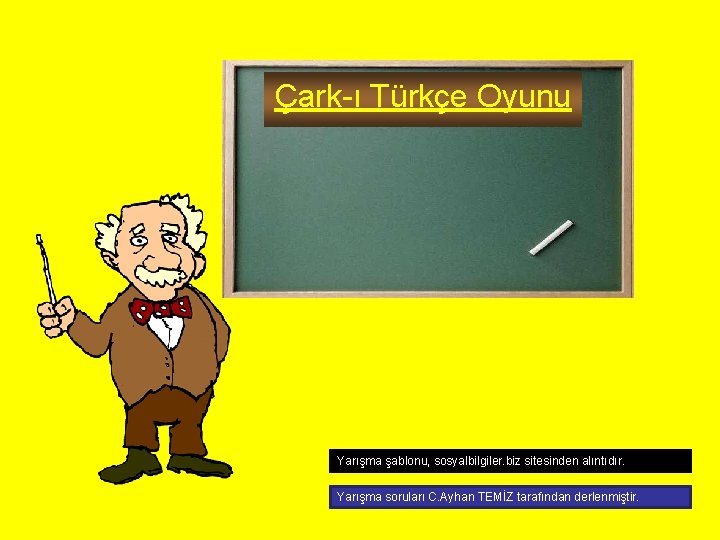Çark-ı Türkçe Oyunu Yarışma şablonu, sosyalbilgiler. biz sitesinden alıntıdır. Yarışma soruları C. Ayhan TEMİZ