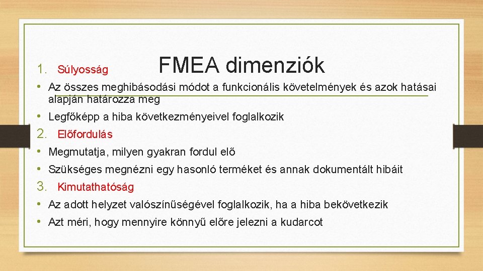 FMEA dimenziók 1. Súlyosság • Az összes meghibásodási módot a funkcionális követelmények és azok