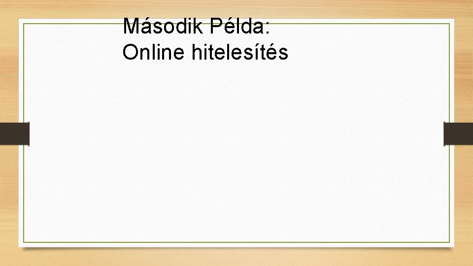 Második Példa: Online hitelesítés 