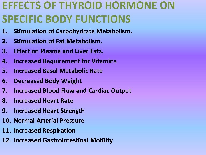 EFFECTS OF THYROID HORMONE ON SPECIFIC BODY FUNCTIONS 1. 2. 3. 4. 5. 6.