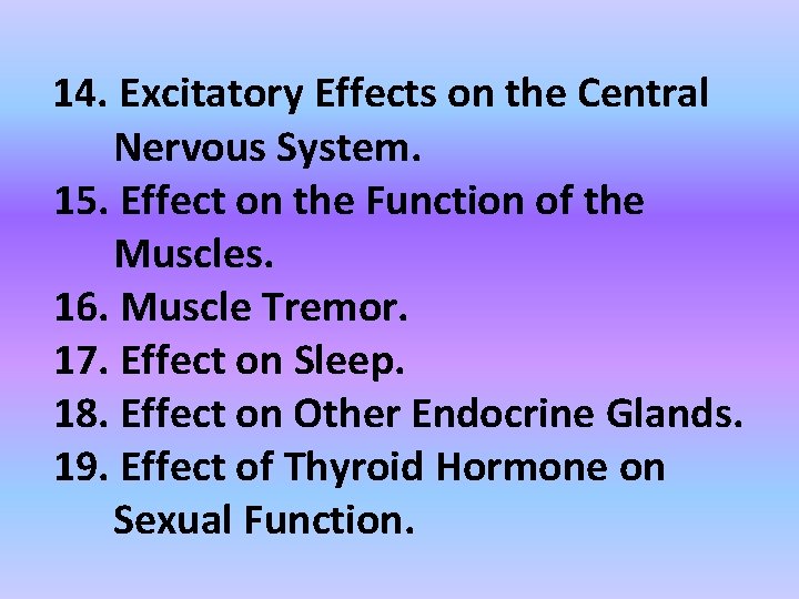 14. Excitatory Effects on the Central Nervous System. 15. Effect on the Function of