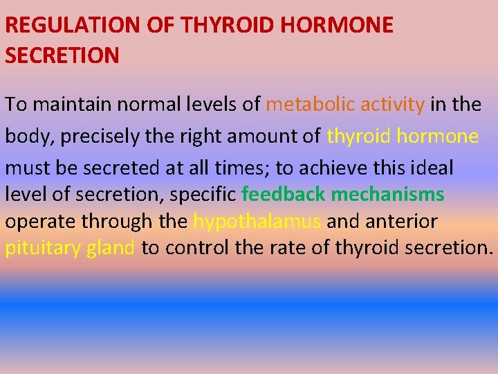 REGULATION OF THYROID HORMONE SECRETION To maintain normal levels of metabolic activity in the
