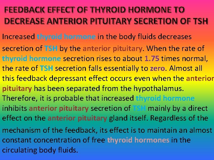 FEEDBACK EFFECT OF THYROID HORMONE TO DECREASE ANTERIOR PITUITARY SECRETION OF TSH Increased thyroid