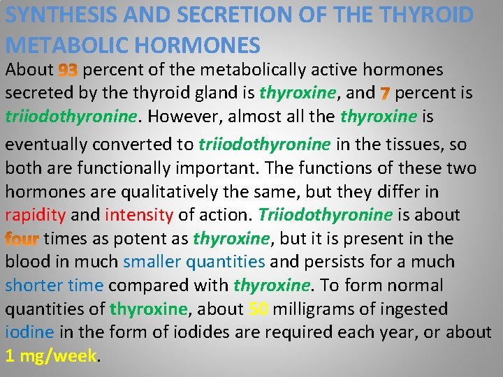 SYNTHESIS AND SECRETION OF THE THYROID METABOLIC HORMONES About percent of the metabolically active