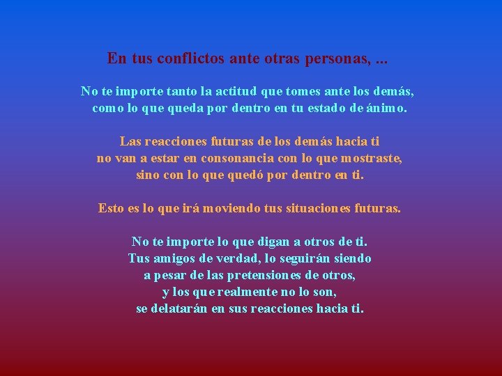 En tus conflictos ante otras personas, . . . No te importe tanto la