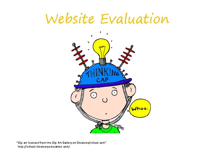 Website Evaluation "Clip art licensed from the Clip Art Gallery on Discovery. School. com“