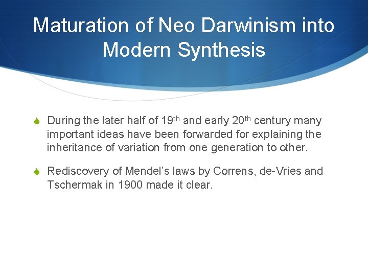 Maturation of Neo Darwinism into Modern Synthesis S During the later half of 19