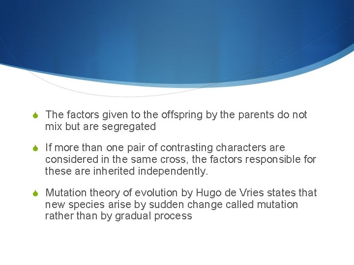 S The factors given to the offspring by the parents do not mix but