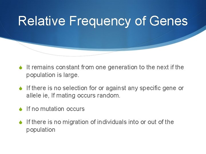 Relative Frequency of Genes S It remains constant from one generation to the next