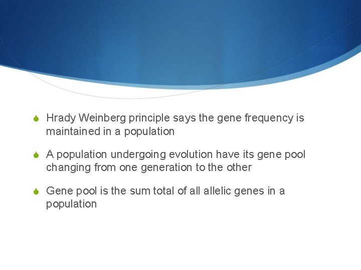 S Hrady Weinberg principle says the gene frequency is maintained in a population S