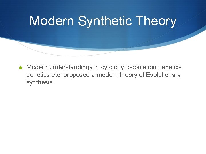 Modern Synthetic Theory S Modern understandings in cytology, population genetics, genetics etc. proposed a