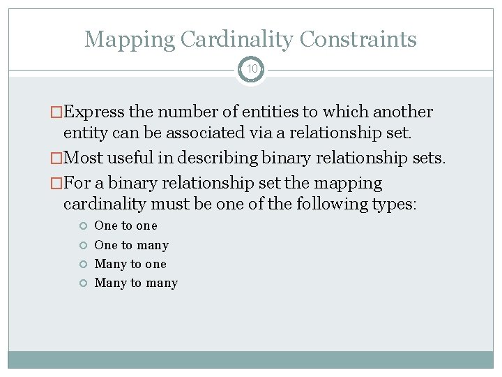 Mapping Cardinality Constraints 10 �Express the number of entities to which another entity can Mapping Cardinality Constraints 10 �Express the number of entities to which another entity can
