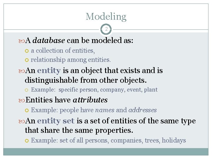 Modeling 2 A database can be modeled as: a collection of entities, relationship among Modeling 2 A database can be modeled as: a collection of entities, relationship among