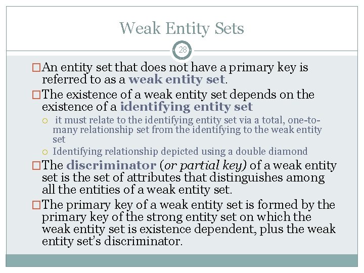 Weak Entity Sets 28 �An entity set that does not have a primary key Weak Entity Sets 28 �An entity set that does not have a primary key