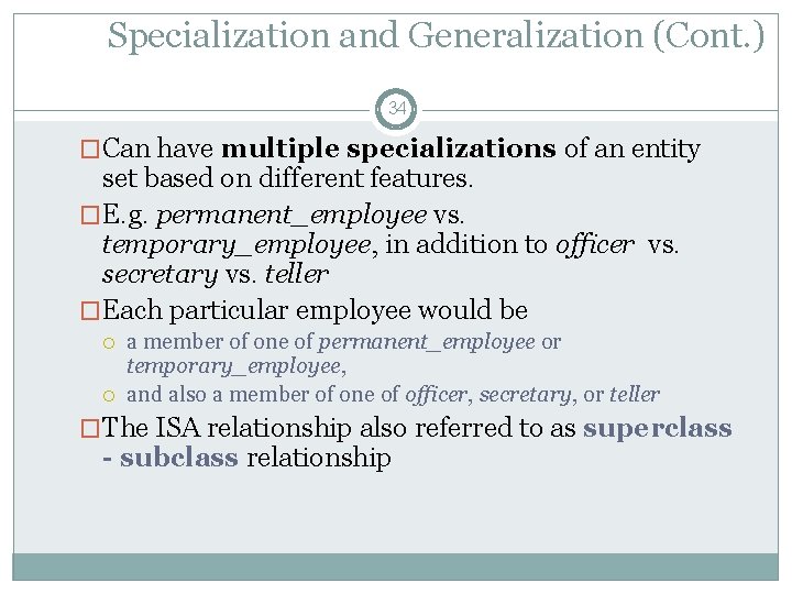 Specialization and Generalization (Cont. ) 34 �Can have multiple specializations of an entity set Specialization and Generalization (Cont. ) 34 �Can have multiple specializations of an entity set