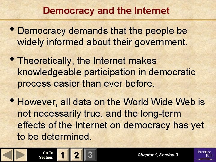 Democracy and the Internet • Democracy demands that the people be widely informed about