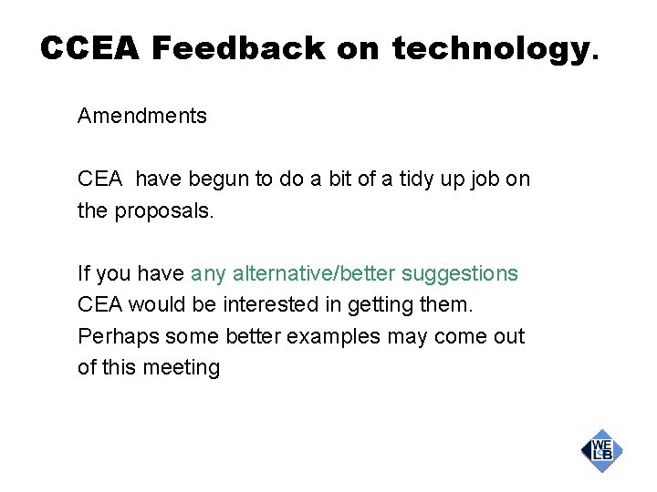 CCEA Feedback on technology. Amendments CEA have begun to do a bit of a