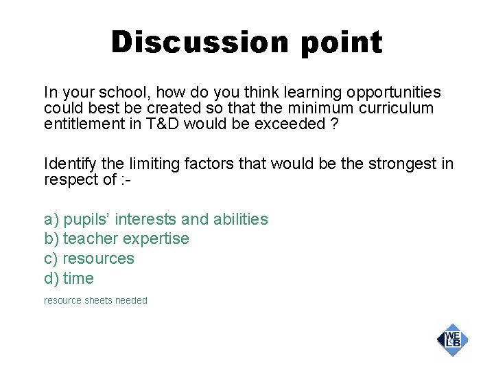 Discussion point In your school, how do you think learning opportunities could best be