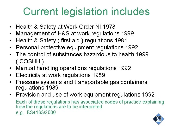 Current legislation includes • • • Health & Safety at Work Order NI 1978