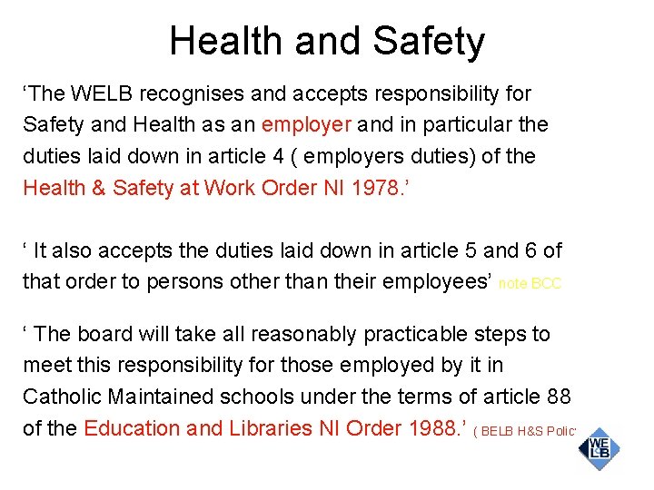 Health and Safety ‘The WELB recognises and accepts responsibility for Safety and Health as