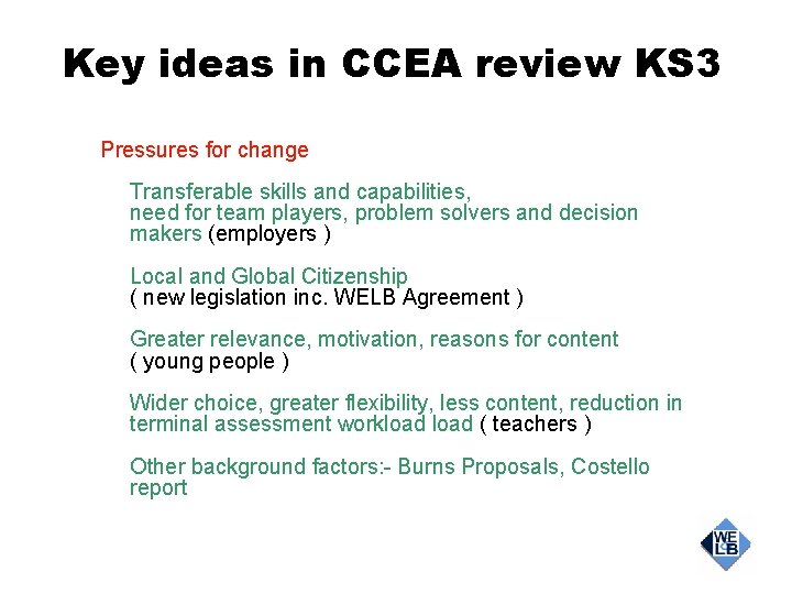 Key ideas in CCEA review KS 3 Pressures for change Transferable skills and capabilities,