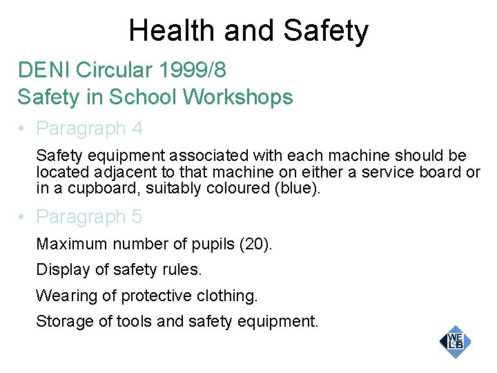 Health and Safety DENI Circular 1999/8 Safety in School Workshops • Paragraph 4 Safety