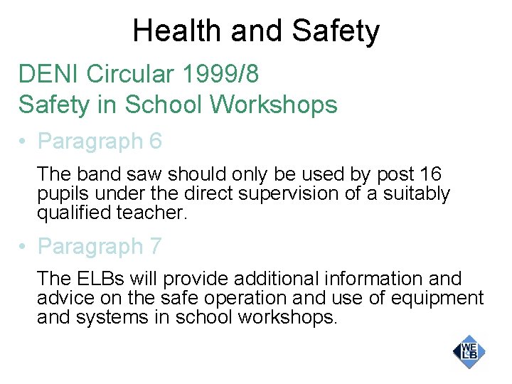 Health and Safety DENI Circular 1999/8 Safety in School Workshops • Paragraph 6 The