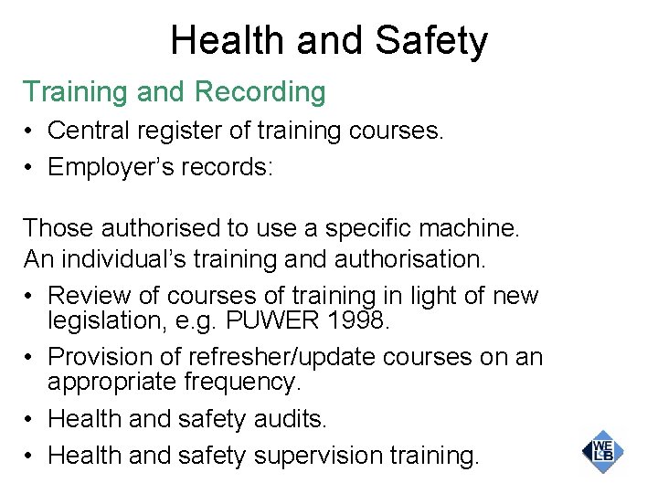 Health and Safety Training and Recording • Central register of training courses. • Employer’s