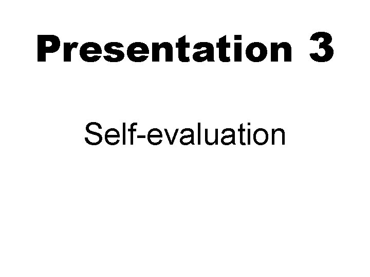 Presentation 3 Self-evaluation 