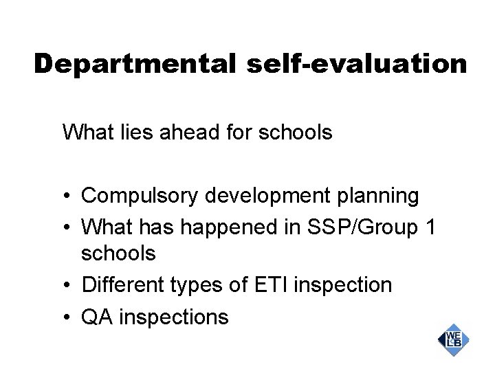 Departmental self-evaluation What lies ahead for schools • Compulsory development planning • What has