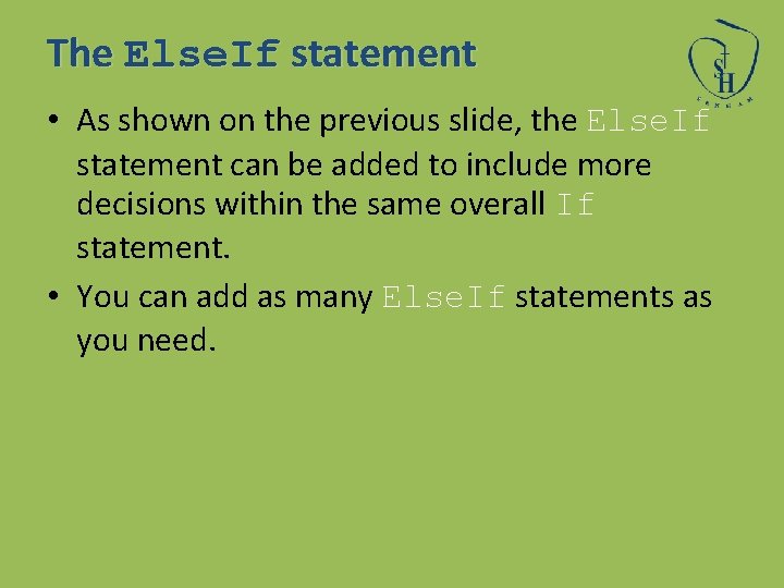 The Else. If statement • As shown on the previous slide, the Else. If