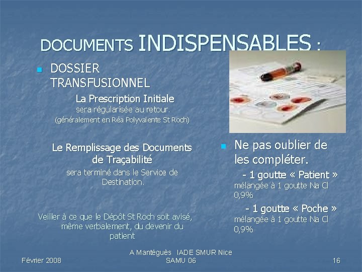 DOCUMENTS INDISPENSABLES : n DOSSIER TRANSFUSIONNEL La Prescription Initiale sera régularisée au retour. (généralement