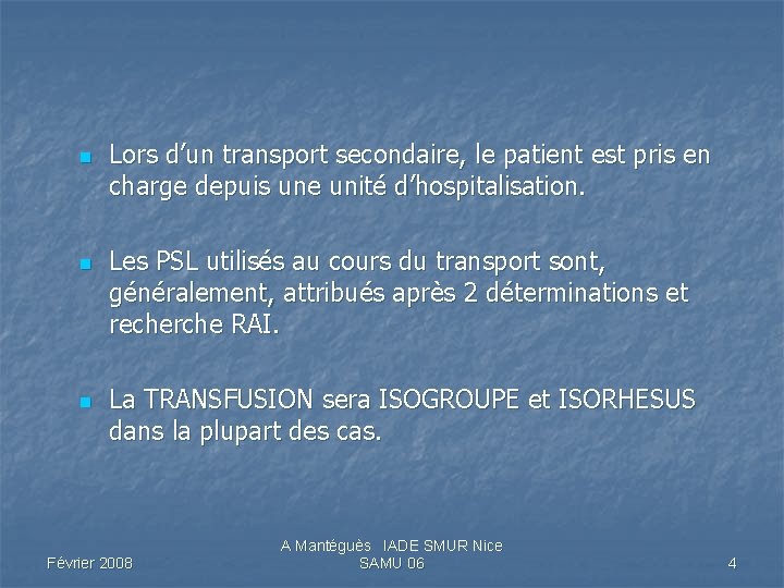 n n n Lors d’un transport secondaire, le patient est pris en charge depuis