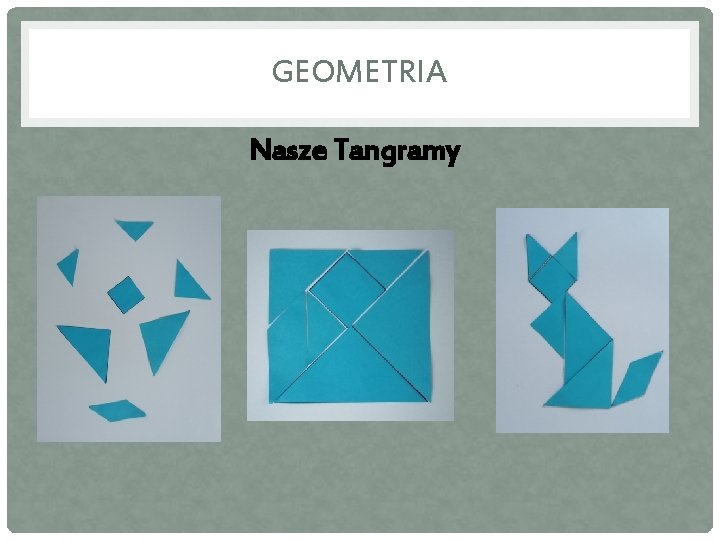 GEOMETRIA Nasze Tangramy 