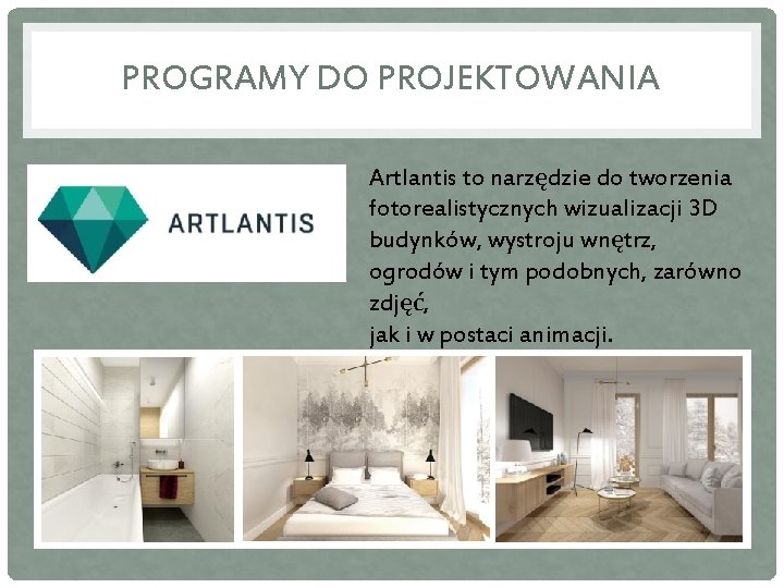 PROGRAMY DO PROJEKTOWANIA Artlantis to narzędzie do tworzenia fotorealistycznych wizualizacji 3 D budynków, wystroju