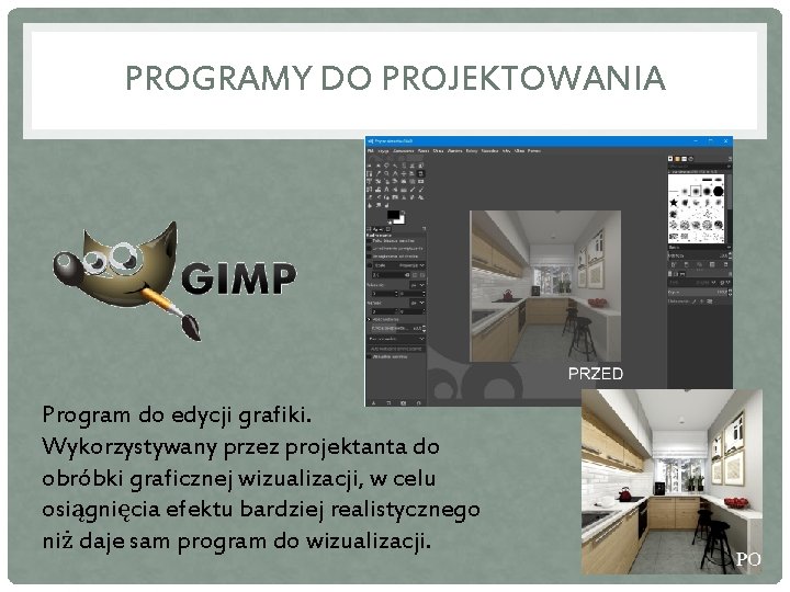 PROGRAMY DO PROJEKTOWANIA Program do edycji grafiki. Wykorzystywany przez projektanta do obróbki graficznej wizualizacji,